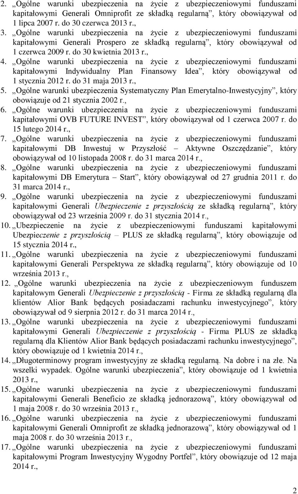 Ogólne warunki ubezpieczenia na życie z ubezpieczeniowymi funduszami kapitałowymi Indywidualny Plan Finansowy Idea, który obowiązywał od 1 stycznia 2012 r. do 31 maja 2013 r., 5.