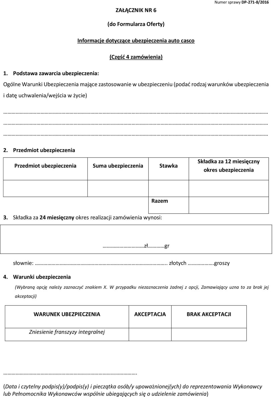 Przedmiot ubezpieczenia Przedmiot ubezpieczenia Suma ubezpieczenia Stawka Składka za 12 miesięczny okres ubezpieczenia Razem 3.