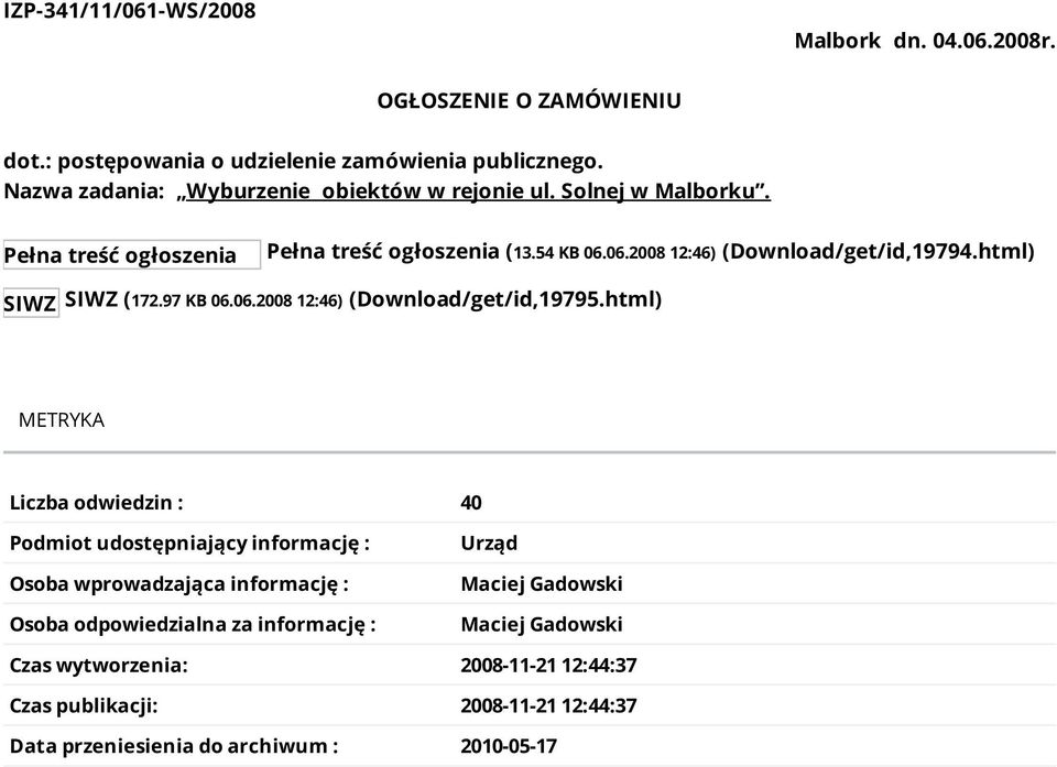 html) METRYKA Liczba odwiedzin : 40 Podmiot udostępniający informację : Osoba wprowadzająca informację : Osoba odpowiedzialna za informację : Urząd