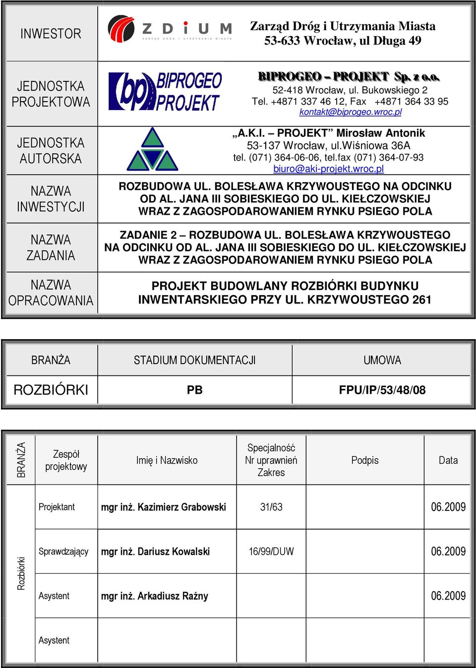 fax (071) 364-07-93 biuro@aki-projekt.wroc.pl ROZBUDOWA UL. BOLESŁAWA KRZYWOUSTEGO NA ODCINKU OD AL. JANA III SOBIESKIEGO DO UL.