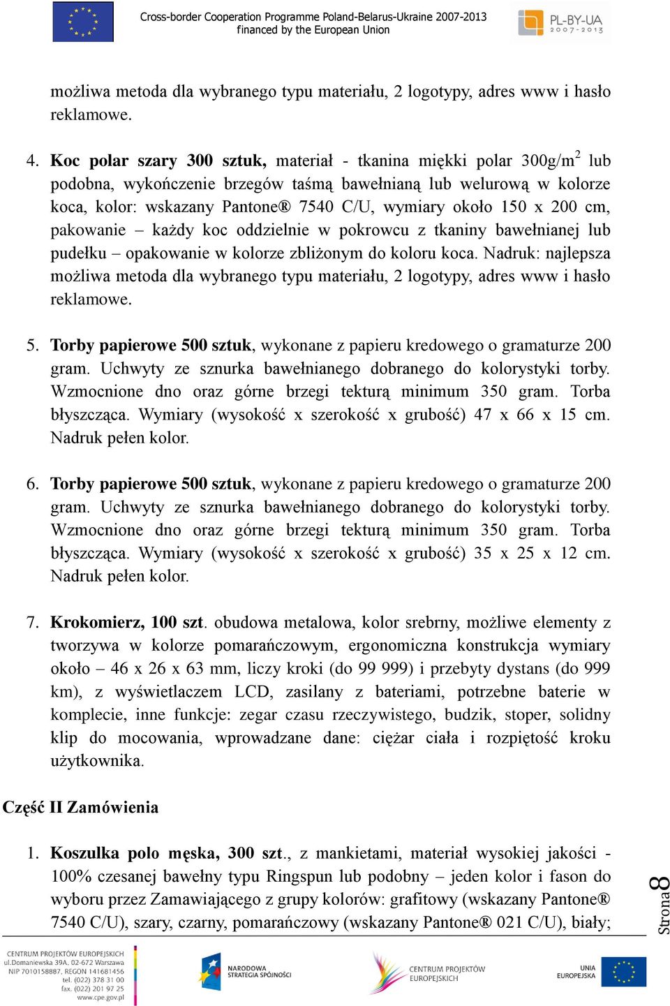 x 200 cm, pakowanie każdy koc oddzielnie w pokrowcu z tkaniny bawełnianej lub pudełku opakowanie w kolorze zbliżonym do koloru koca.