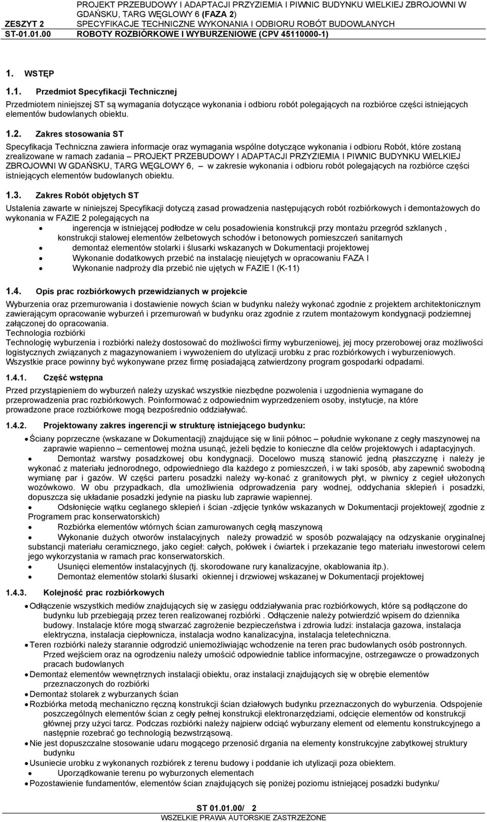 ADAPTACJI PRZYZIEMIA I PIWNIC BUDYNKU WIELKIEJ ZBROJOWNI W GDAŃSKU, TARG WĘGLOWY 6, w zakresie wykonania i odbioru robót polegających na rozbiórce części istniejących elementów budowlanych obiektu. 1.