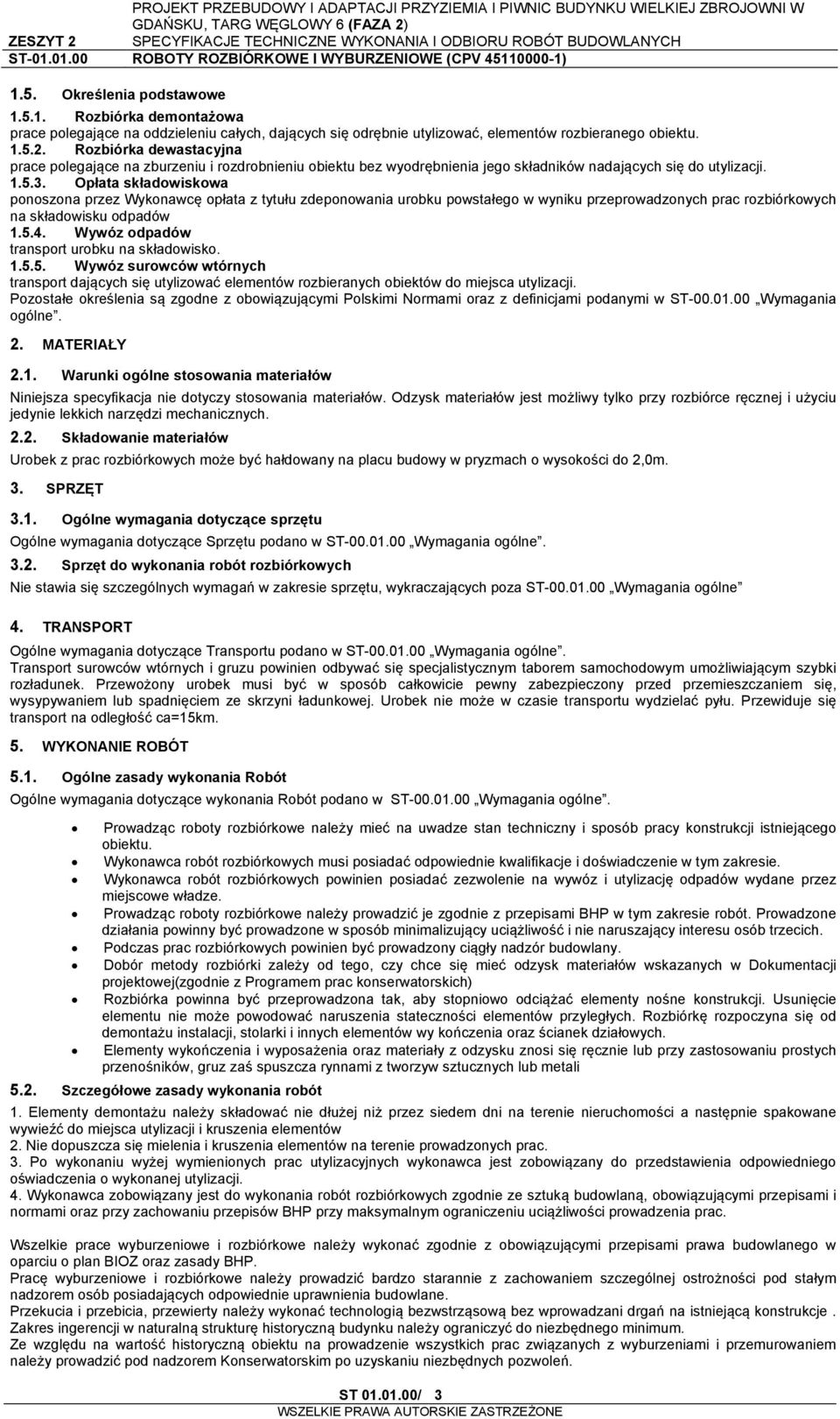 Opłata składowiskowa ponoszona przez Wykonawcę opłata z tytułu zdeponowania urobku powstałego w wyniku przeprowadzonych prac rozbiórkowych na składowisku odpadów 1.5.4.