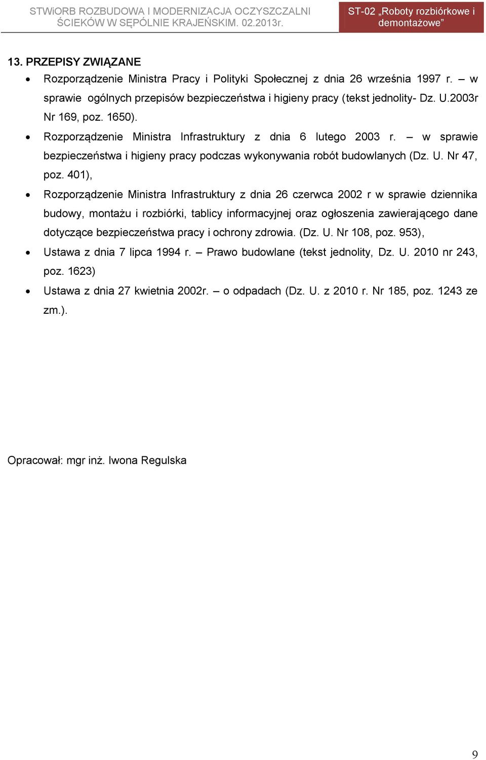 401), Rozporządzenie Ministra Infrastruktury z dnia 26 czerwca 2002 r w sprawie dziennika budowy, montażu i rozbiórki, tablicy informacyjnej oraz ogłoszenia zawierającego dane dotyczące