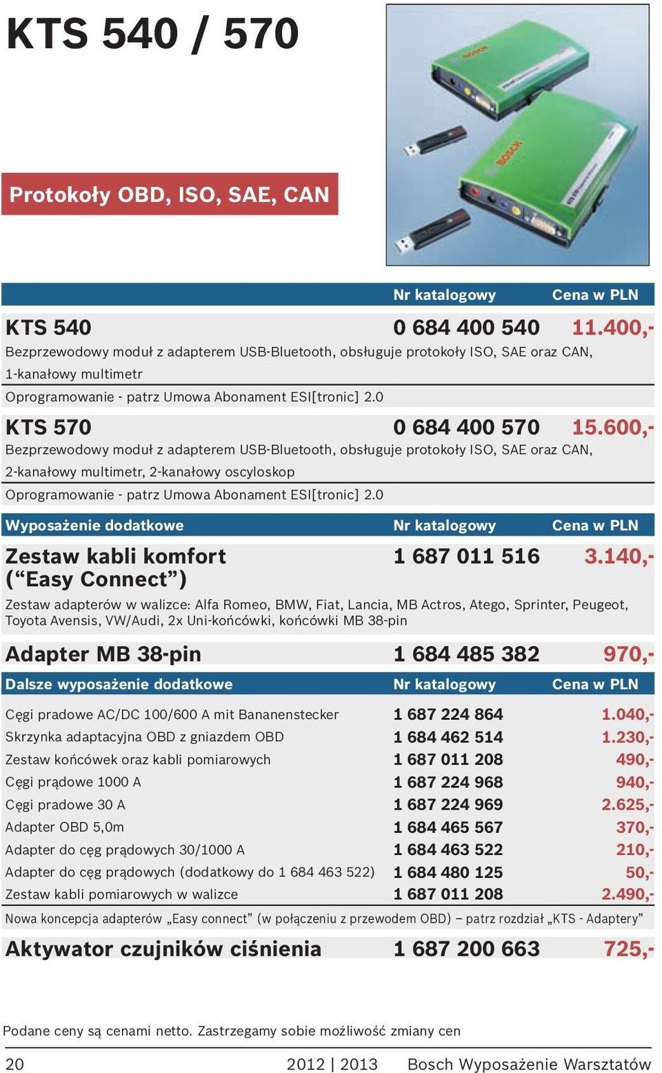 4-polig, integrierter Wechseladapter, Funkübertragungsmodul, Koffer ESI[tronic] Oprogramowanie - kostenpflichtige - patrz Umowa Freischaltung Abonament nach ESI[tronic] Bedarf 2.