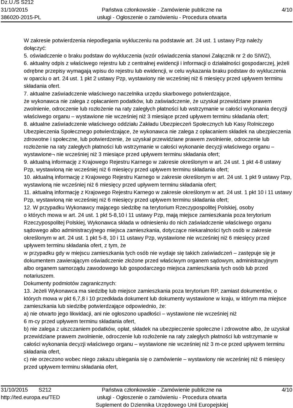 aktualny odpis z właściwego rejestru lub z centralnej ewidencji i informacji o działalności gospodarczej, jeżeli odrębne przepisy wymagają wpisu do rejestru lub ewidencji, w celu wykazania braku