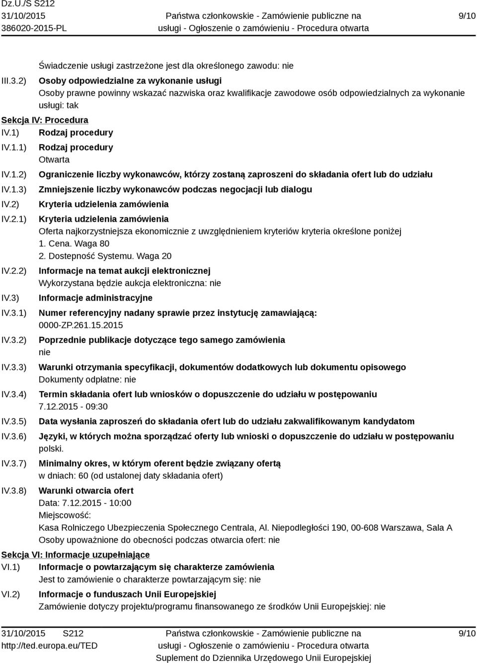 wykonanie usługi: tak Sekcja IV: Procedura IV.1) Rodzaj procedury IV.1.1) IV.1.2) IV.1.3)