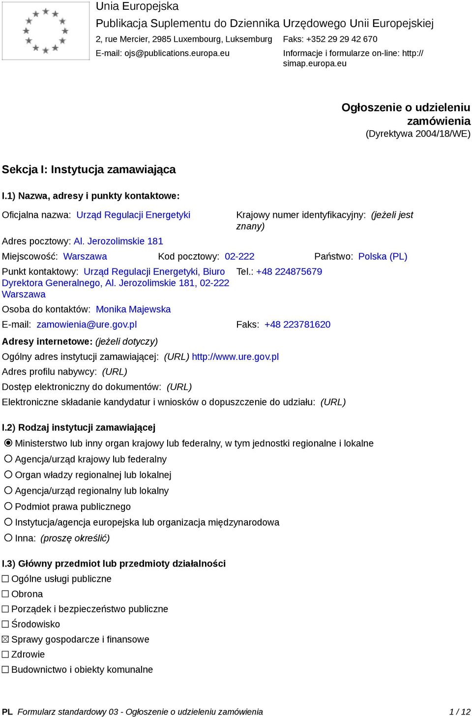 1) Nazwa, adresy i punkty kontaktowe: Oficjalna nazwa: Urząd Regulacji Energetyki Adres pocztowy: Al.