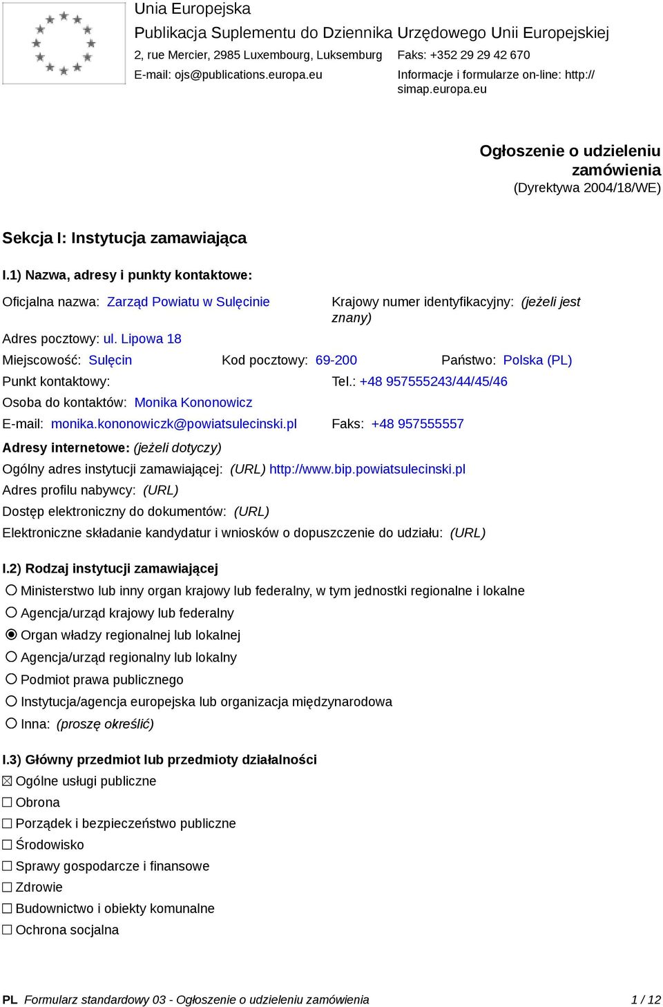 1) Nazwa, adresy i punkty kontaktowe: Oficjalna nazwa: Zarząd Powiatu w Sulęcinie Adres pocztowy: ul.