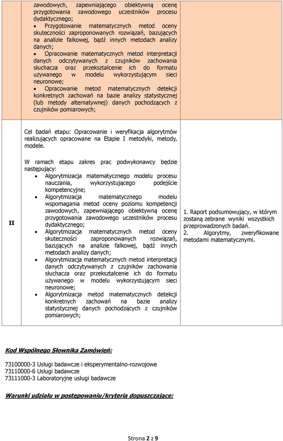 używanego w modelu wykorzystującym sieci neuronowe; Opracowanie metod matematycznych detekcji konkretnych zachowań na bazie analizy statystycznej (lub metody alternatywnej) danych pochodzących z