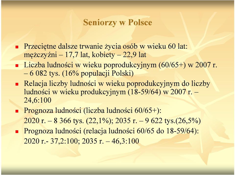 (16% populacji Polski) Relacja liczby ludności w wieku poprodukcyjnym pp yjy do liczby ludności w wieku produkcyjnym (18-59/64) w