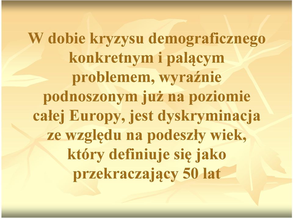 poziomie całej Europy, jest dyskryminacja ze względu