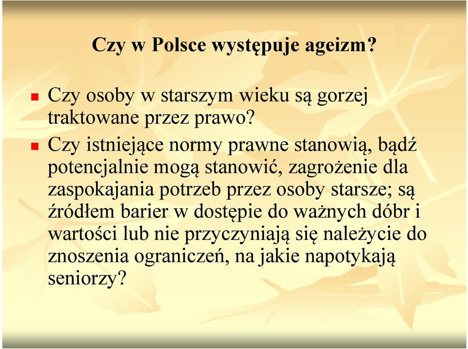 zaspokajania potrzeb przez osoby starsze; są źródłem e barier w dostępie edow ważnych dóbr i