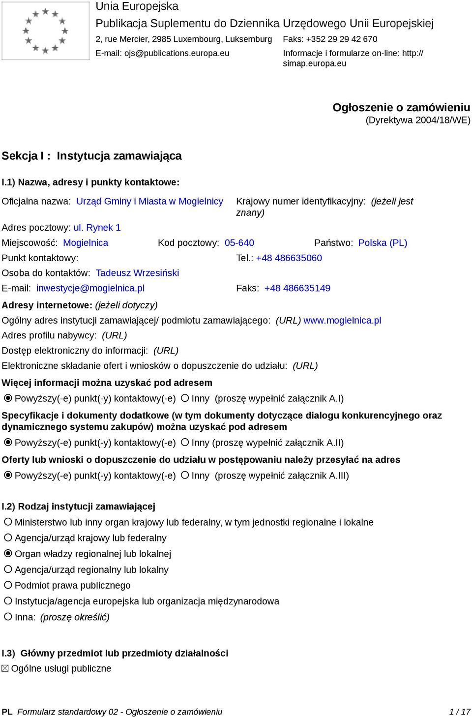 1) Nazwa, adresy i punkty kontaktowe: Oficjalna nazwa: Urząd Gminy i Miasta w Mogielnicy Adres pocztowy: ul.