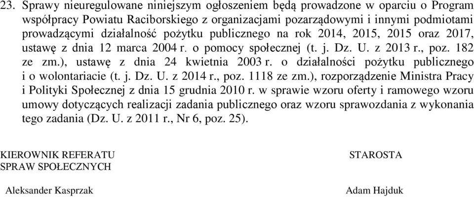 o działalności pożytku publicznego i o wolontariacie (t. j. Dz. U. z 2014 r., poz. 1118 ze zm.), rozporządzenie Ministra Pracy i Polityki Społecznej z dnia 15 grudnia 2010 r.