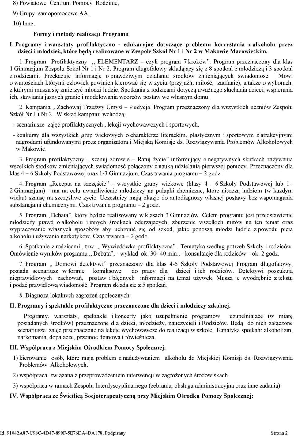 i Nr 2 w Makowie Mazowieckim. 1. Program Profilaktyczny ELEMENTARZ czyli program 7 kroków. Program przeznaczony dla klas 1 Gimnazjum Zespołu Szkół Nr 1 i Nr 2.