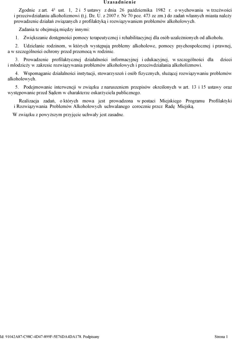 Zwiększanie dostępności pomocy terapeutycznej i rehabilitacyjnej dla osób uzależnionych od alkoholu. 2.