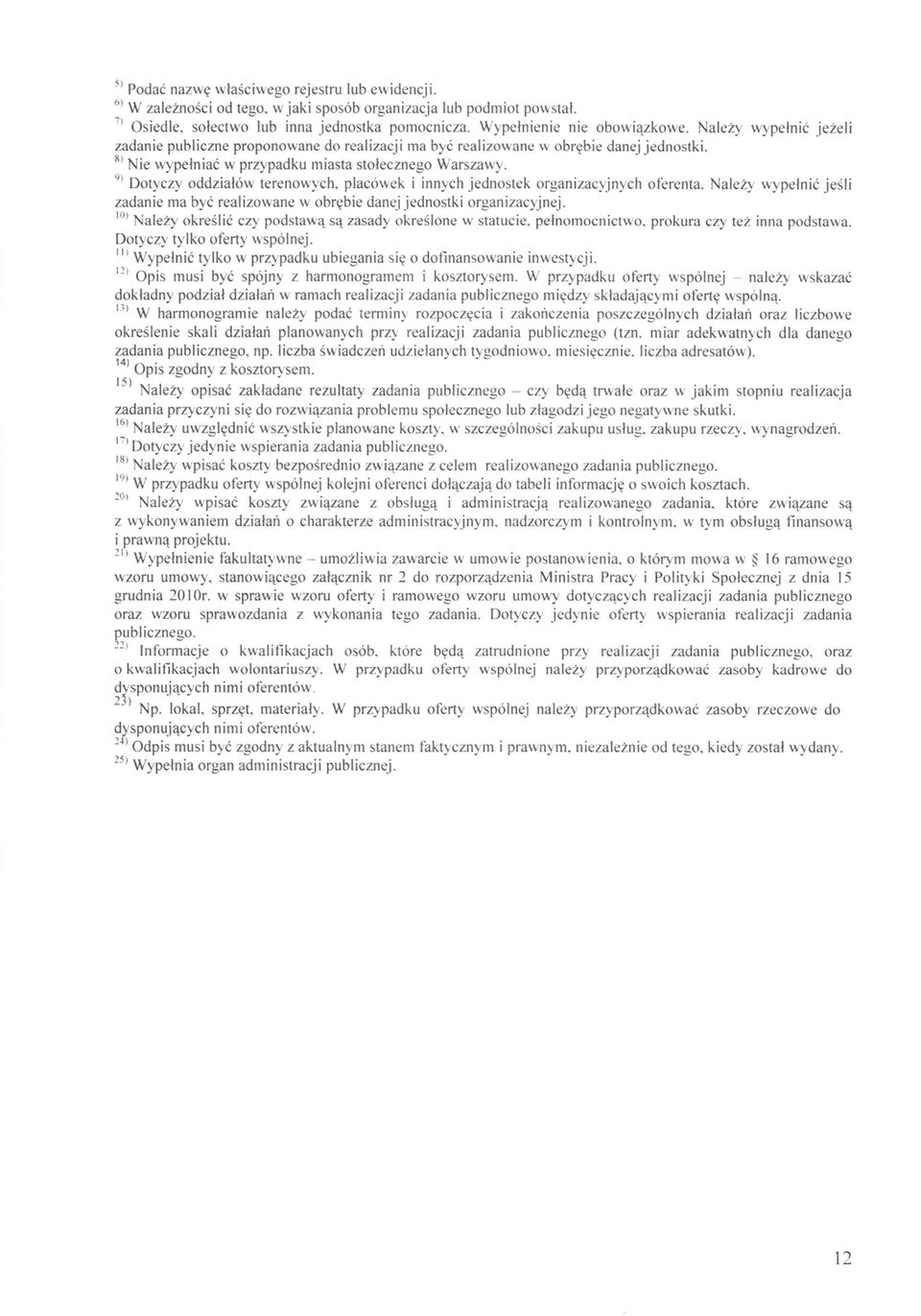 Dotyczy oddzia łów terenowych, placówek i innych jednostek organizacyjnych oferenta. Nale ży wype łnić jeśli zadanie ma by ć realizowane w obrębie danej jednostki organizacyjnej.