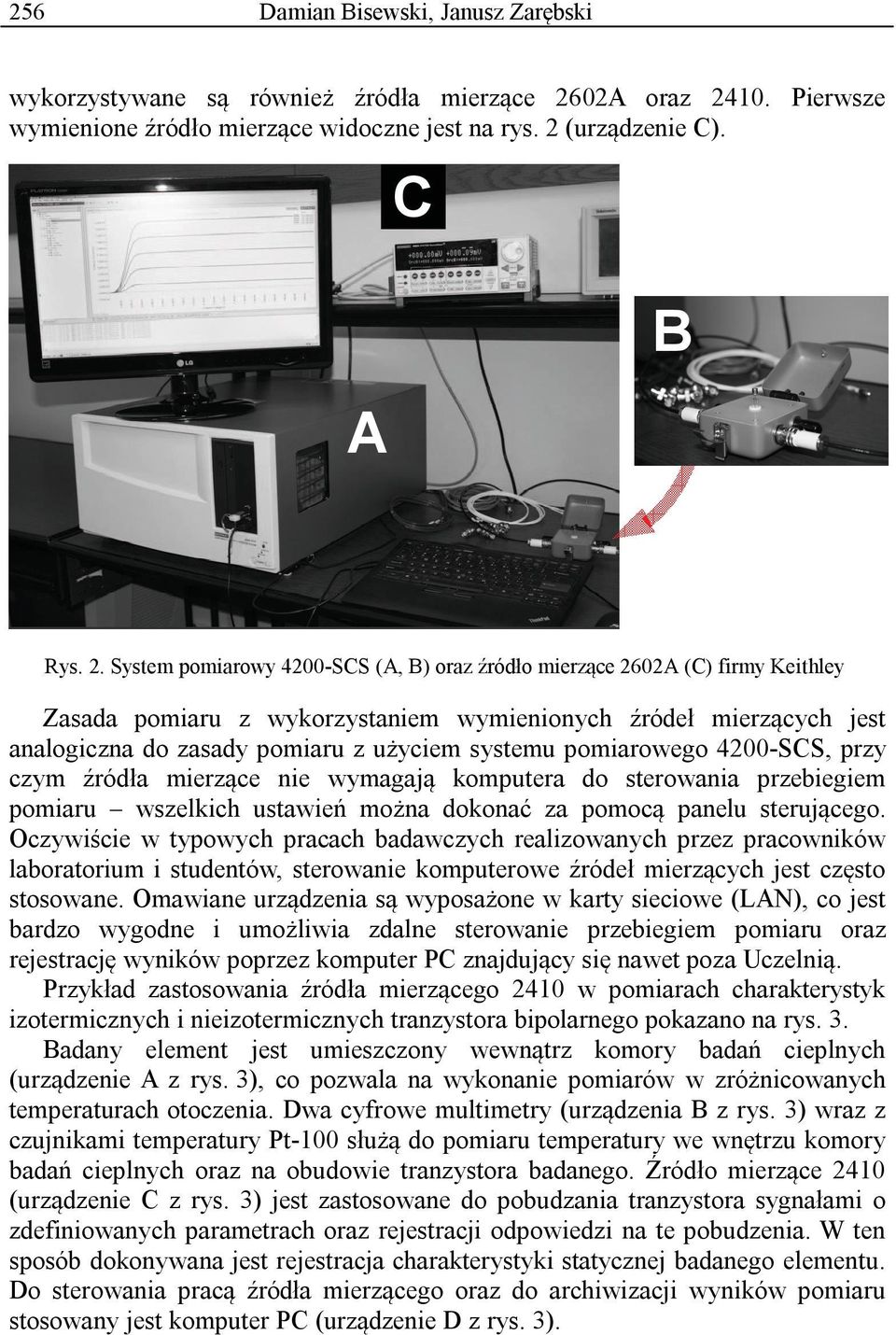 10. Pierwsze wymienione źródło mierzące widoczne jest na rys. 2 