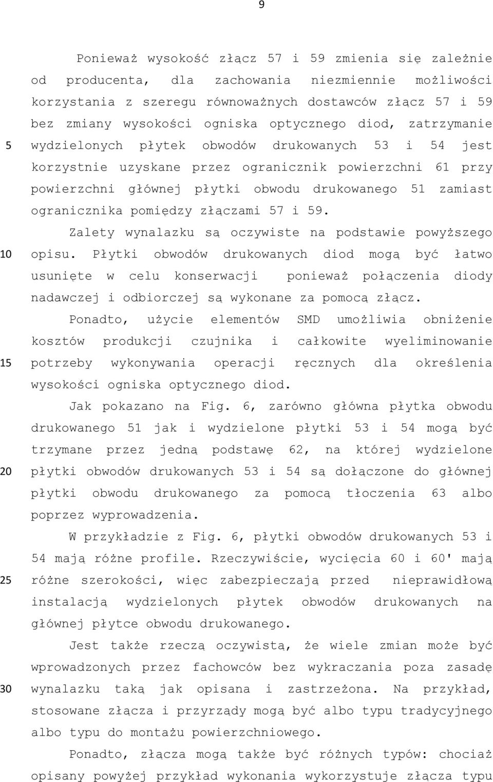 drukowanego 51 zamiast ogranicznika pomiędzy złączami 57 i 59. Zalety wynalazku są oczywiste na podstawie powyższego opisu.