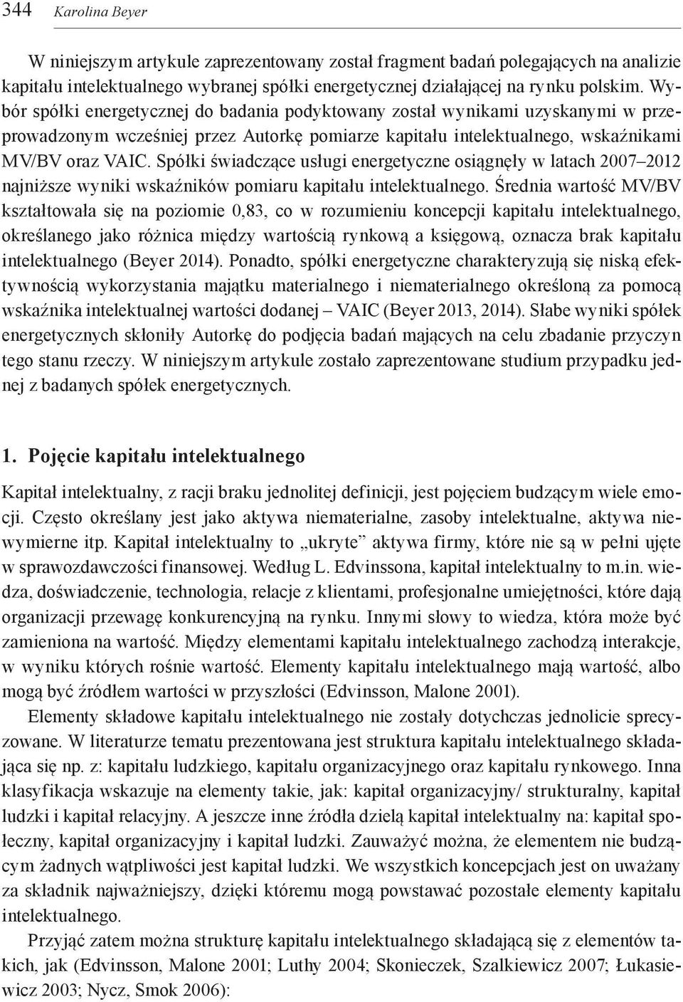 Spółki świadczące usługi energetyczne osiągnęły w latach 2007 2012 najniższe wyniki wskaźników pomiaru kapitału intelektualnego.