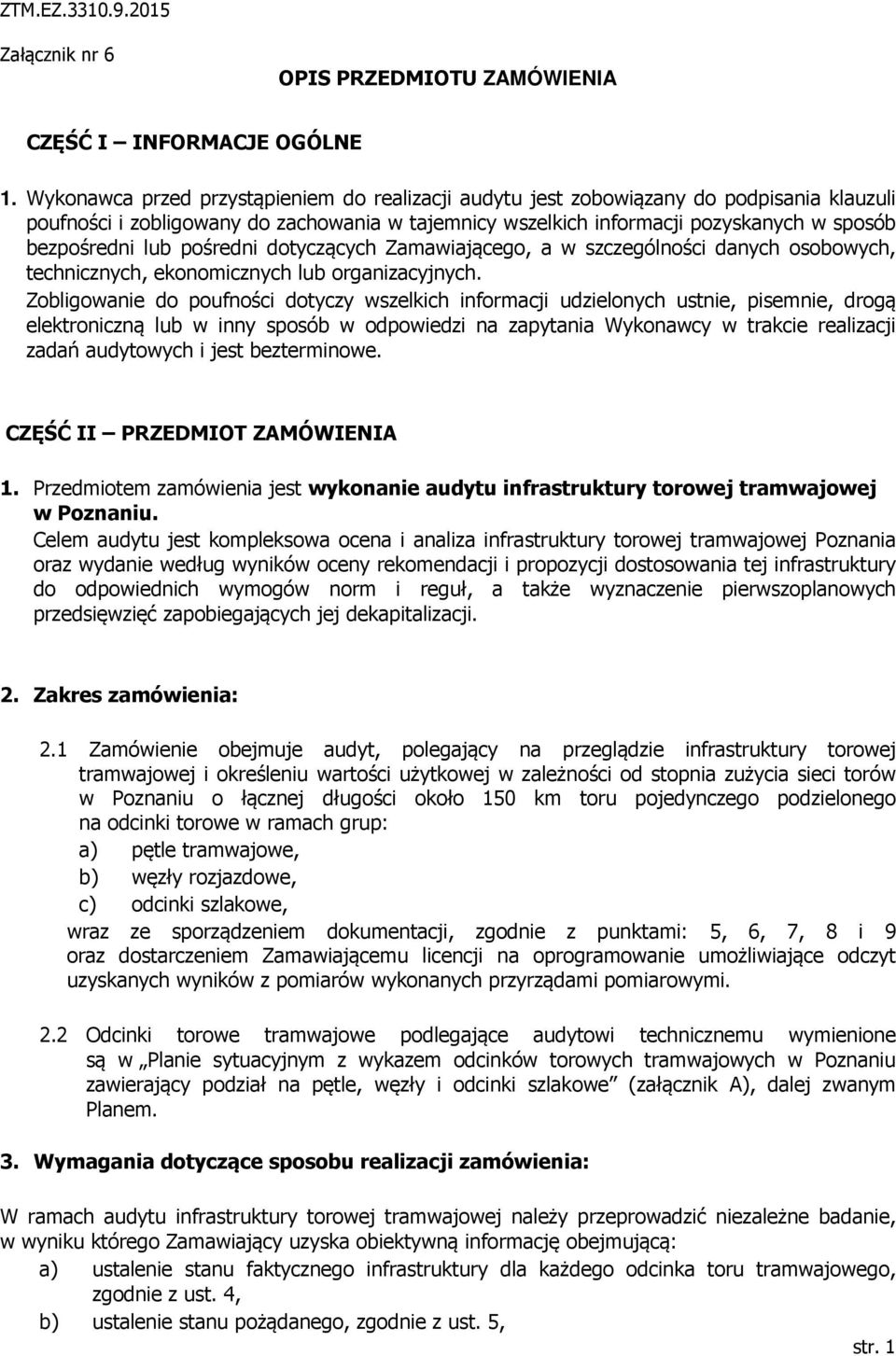 pośredni dotyczących Zamawiającego, a w szczególności danych osobowych, technicznych, ekonomicznych lub organizacyjnych.