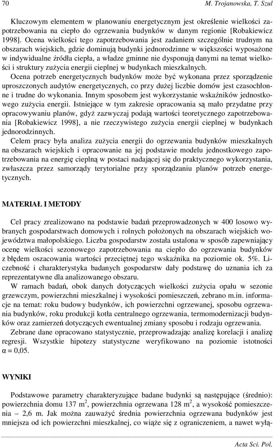 dysponuj danymi na temat wielko- ci i struktury zuycia energii cieplnej w budynkach mieszkalnych.