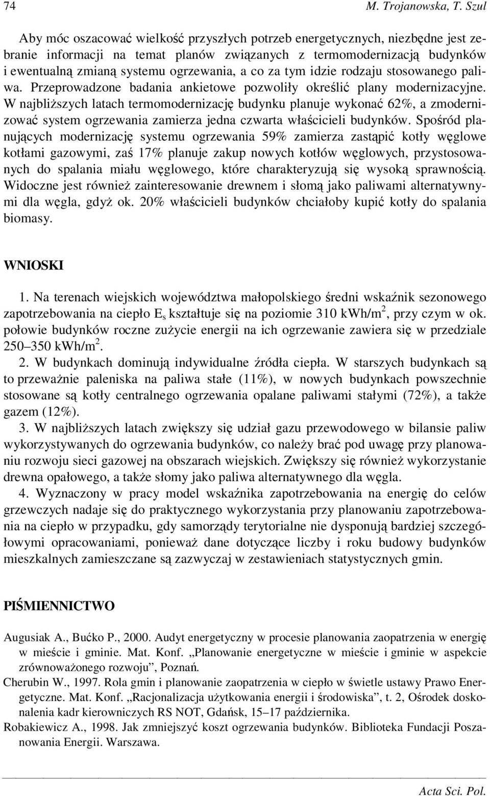 tym idzie rodzaju stosowanego paliwa. Przeprowadzone badania ankietowe pozwoliły okreli plany modernizacyjne.