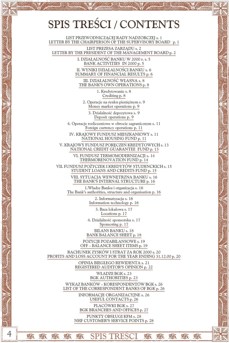 Kredytowanie s. 8 Crediting p. 8 2. Operacje na rynku pieniężnym s. 9 Money market operations p. 9 3. Działalność depozytowa s. 9 Deposit operations p. 9 4.