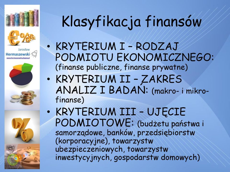 KRYTERIUM III UJĘCIE PODMIOTOWE: (budżetu państwa i samorządowe, banków,