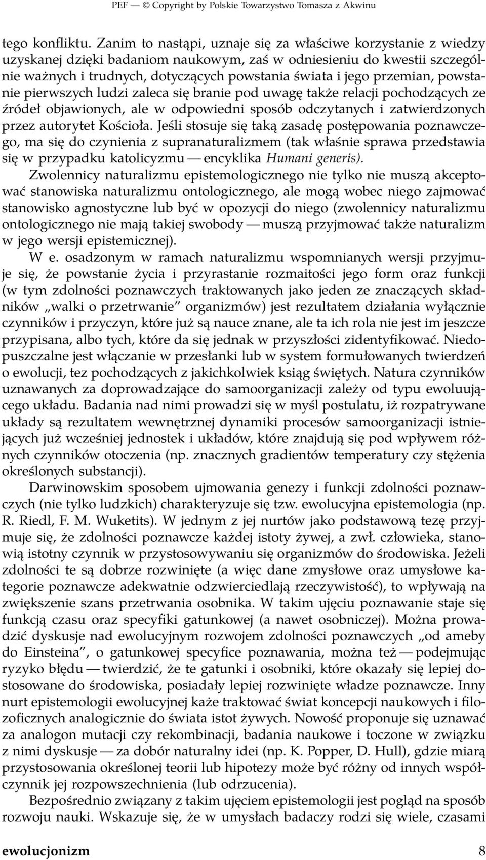 przemian, powstanie pierwszych ludzi zaleca się branie pod uwagę także relacji pochodzących ze źródeł objawionych, ale w odpowiedni sposób odczytanych i zatwierdzonych przez autorytet Kościoła.