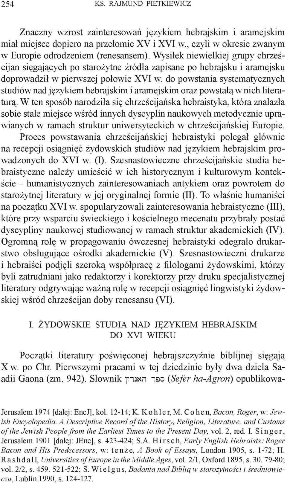 do powstania systematycznych studiów nad językiem hebrajskim i aramejskim oraz powstałą w nich literaturą.