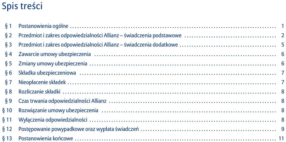 .......................................................................... 6 5 Zmiany umowy ubezpieczenia............................................................................. 6 6 Składka ubezpieczeniowa.