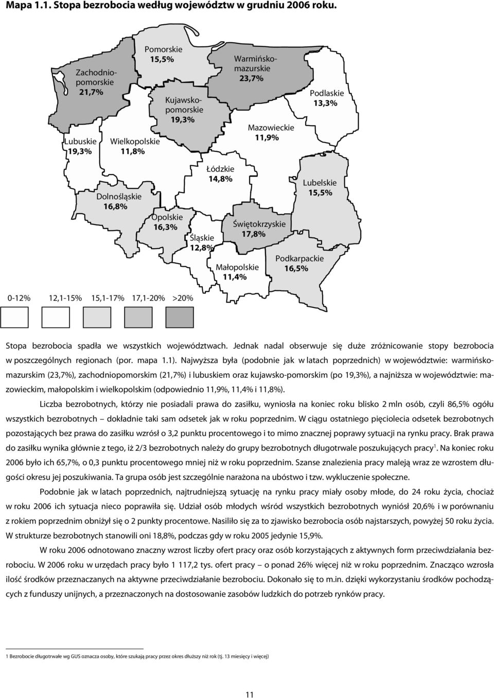 Śląskie 12,8% Łódzkie 14,8% Świętokrzyskie 17,8% Małopolskie 11,4% Lubelskie 15,5% Podkarpackie 16,5% 0-12% 12,1-15% 15,1-17% 17,1-20% >20% Stopa bezrobocia spadła we wszystkich województwach.