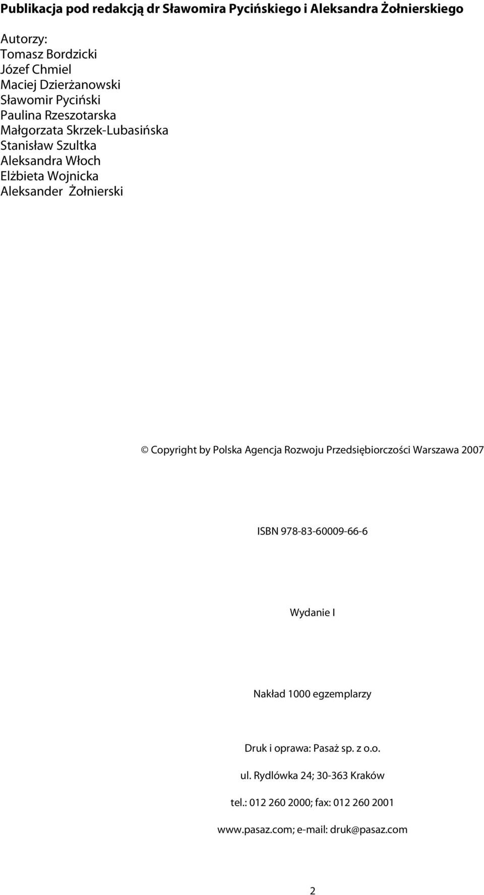 Żołnierski Copyright by Polska Agencja Rozwoju Przedsiębiorczości Warszawa 2007 ISBN 978-83-60009-66-6 Wydanie I Nakład 1000 egzemplarzy