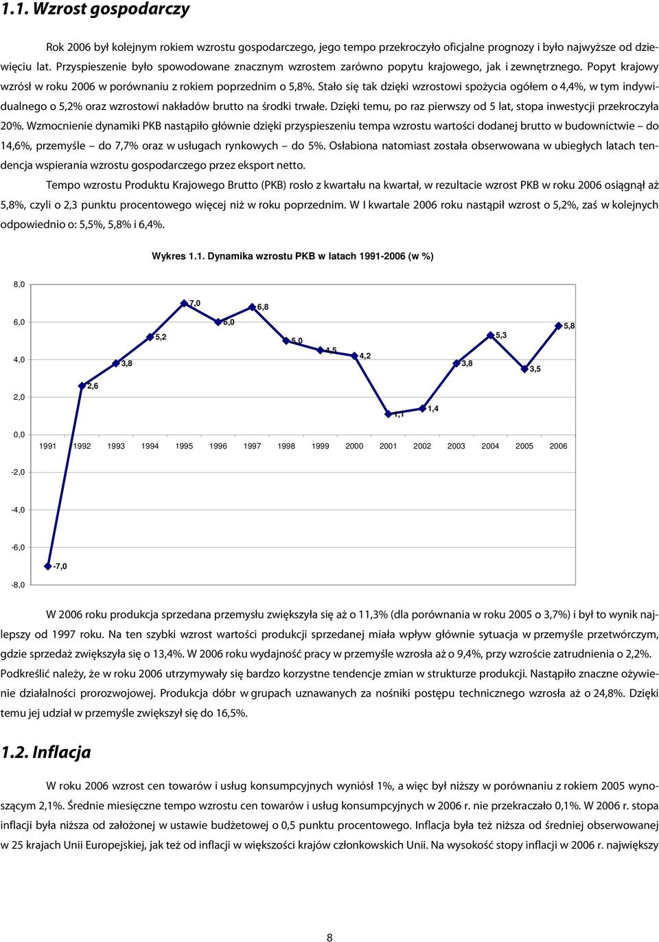 Stało się tak dzięki wzrostowi spożycia ogółem o 4,4%, w tym indywidualnego o 5,2% oraz wzrostowi nakładów brutto na środki trwałe.