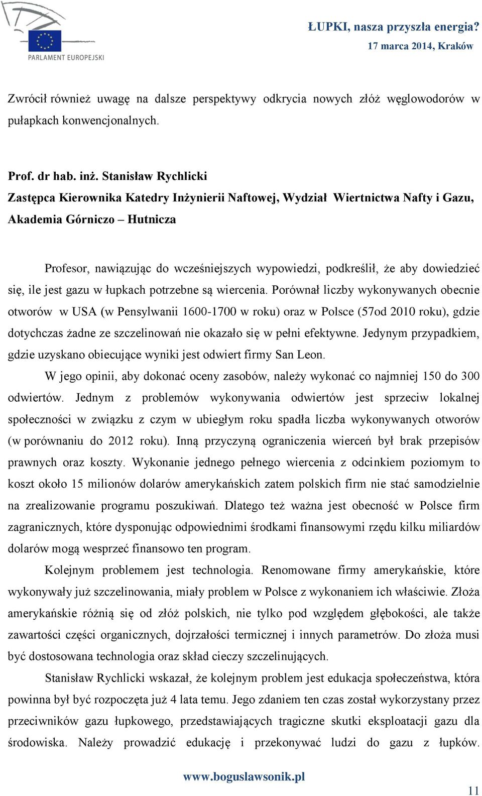 dowiedzieć się, ile jest gazu w łupkach potrzebne są wiercenia.