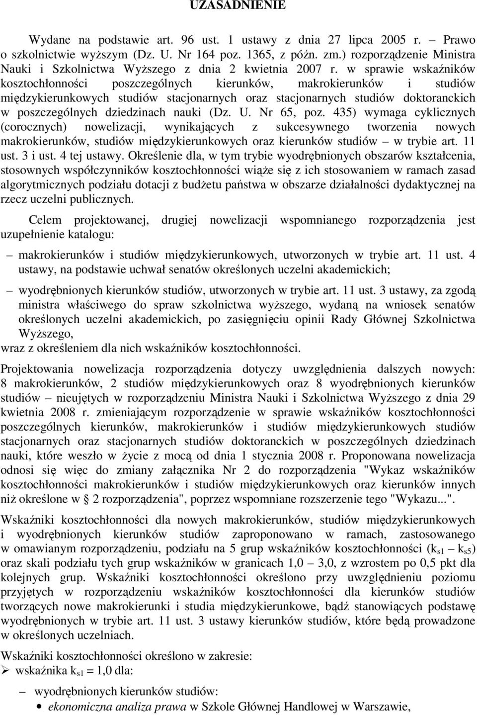 w sprawie wskaźników kosztochłonności poszczególnych kierunków, makrokierunków i studiów międzykierunkowych studiów stacjonarnych oraz stacjonarnych studiów doktoranckich w poszczególnych dziedzinach