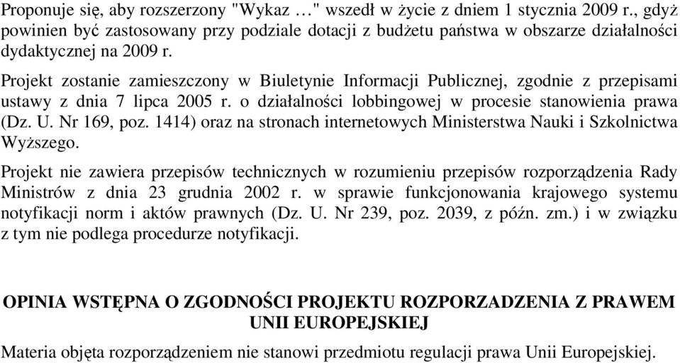 1414) oraz na stronach internetowych Ministerstwa Nauki i Szkolnictwa Wyższego.