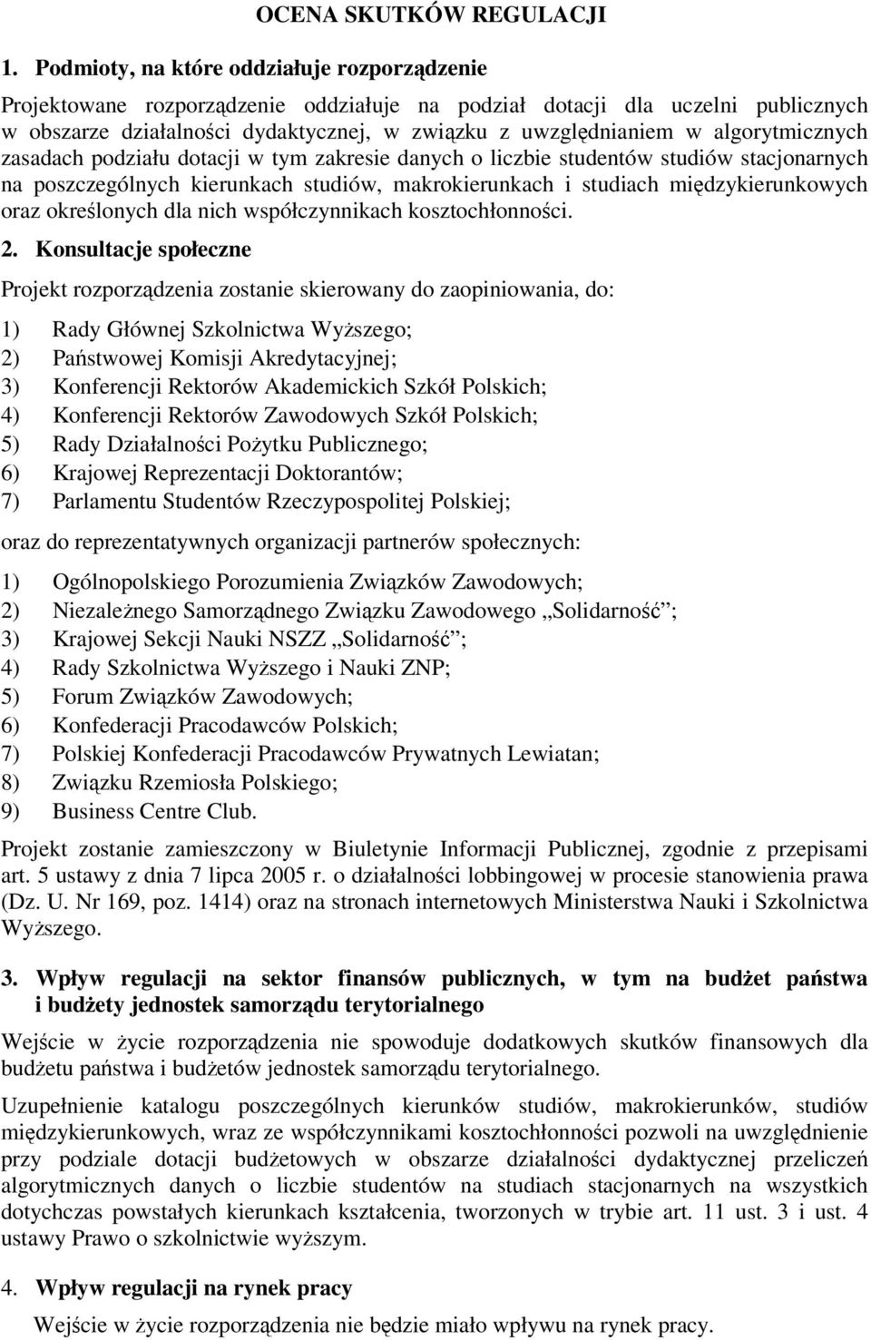 algorytmicznych zasadach podziału dotacji w tym zakresie danych o liczbie studentów studiów stacjonarnych na poszczególnych kierunkach studiów, makrokierunkach i studiach międzykierunkowych oraz