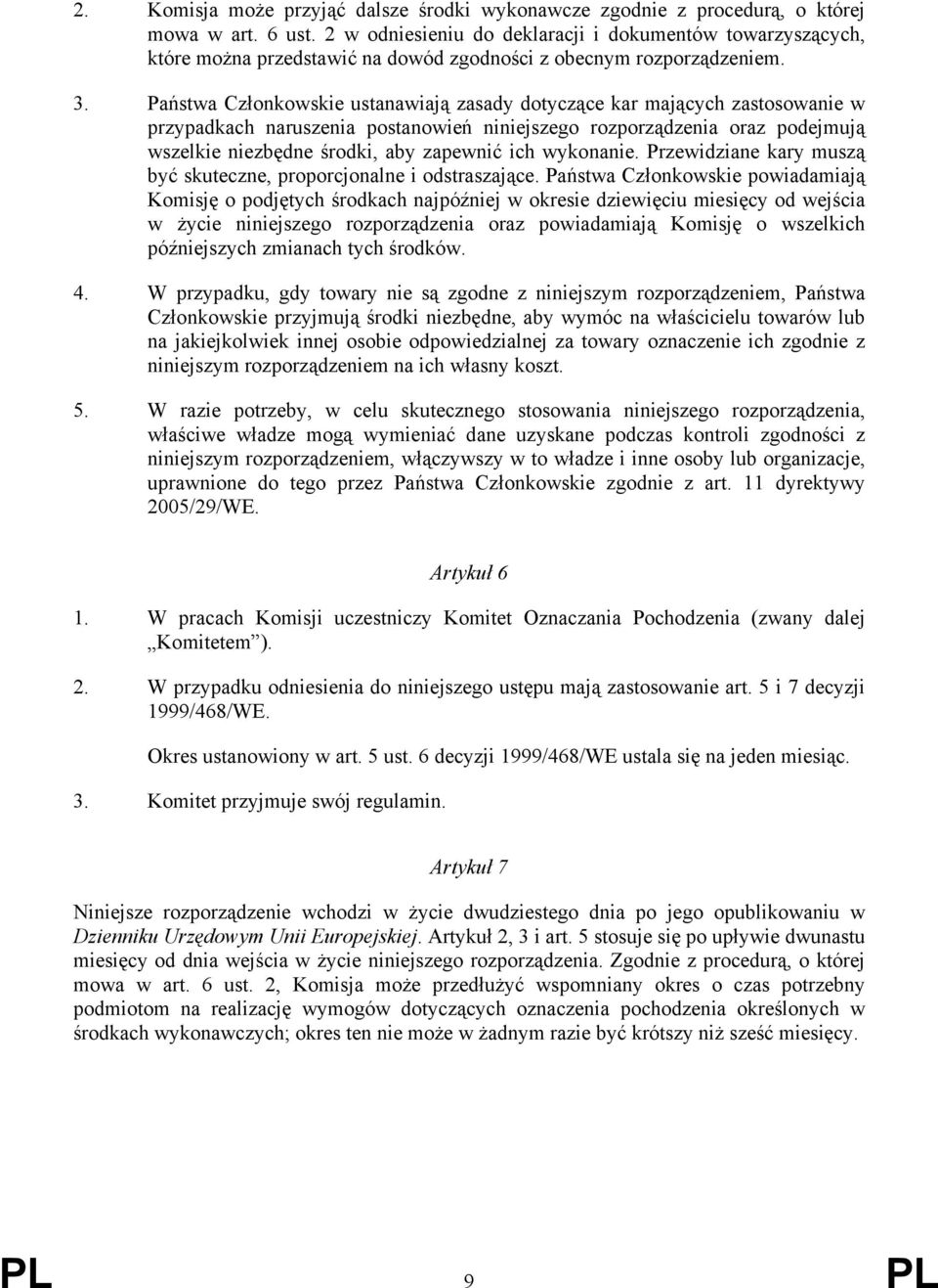 Państwa Członkowskie ustanawiają zasady dotyczące kar mających zastosowanie w przypadkach naruszenia postanowień niniejszego rozporządzenia oraz podejmują wszelkie niezbędne środki, aby zapewnić ich