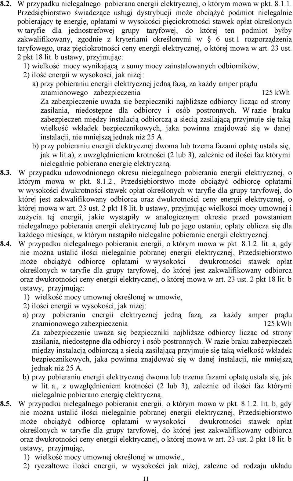 grupy taryfowej, do której ten podmiot byłby zakwalifikowany, zgodnie z kryteriami określonymi w 6 ust.1 rozporządzenia taryfowego, oraz pięciokrotności ceny energii elektrycznej, o której mowa w art.