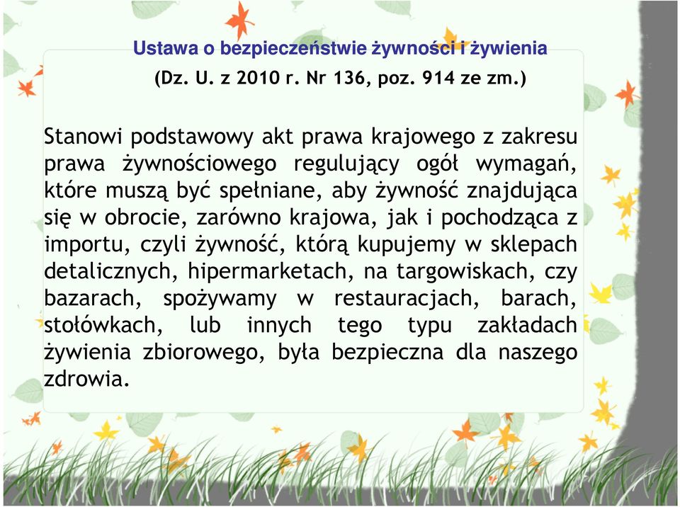 Ŝywność znajdująca się w obrocie, zarówno krajowa, jak i pochodząca z importu, czyli Ŝywność, którą kupujemy w sklepach