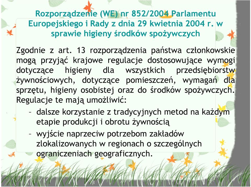 Ŝywnościowych, dotyczące pomieszczeń, wymagań dla sprzętu, higieny osobistej oraz do środków spoŝywczych.