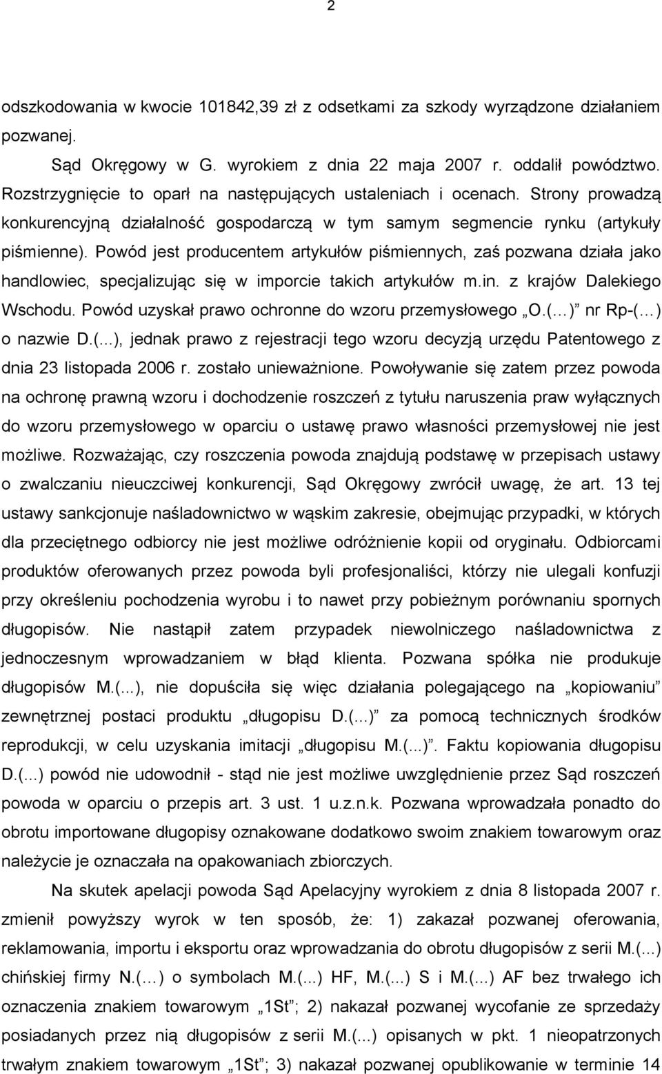 Powód jest producentem artykułów piśmiennych, zaś pozwana działa jako handlowiec, specjalizując się w imporcie takich artykułów m.in. z krajów Dalekiego Wschodu.