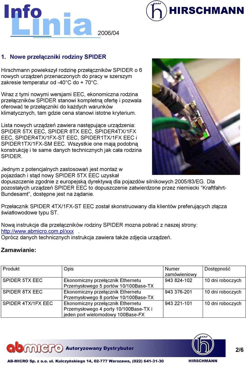 kryterium. Lista nowych urządzeń zawiera następujące urządzenia: SPIDER 5TX EEC, SPIDER 8TX EEC, SPIDER4TX/1FX EEC, SPIDER4TX/1FX-ST EEC, SPIDER1TX/1FX EEC i SPIDER1TX/1FX-SM EEC.