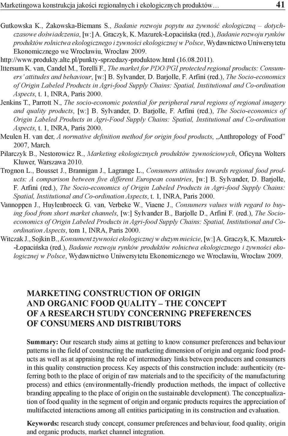 http://www.produkty.alte.pl/punkty-sprzedazy-produktow.html (16.08.2011). Ittersum K. van, Candel M., Torelli F.