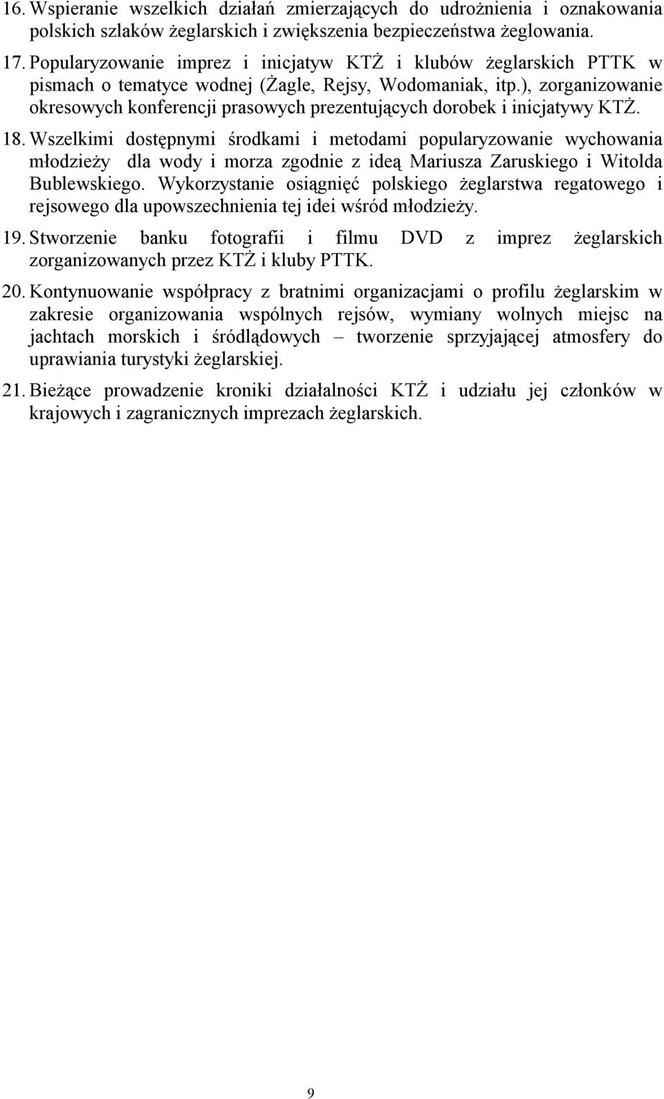 ), zorganizowanie okresowych konferencji prasowych prezentujących dorobek i inicjatywy KTŻ. 18.