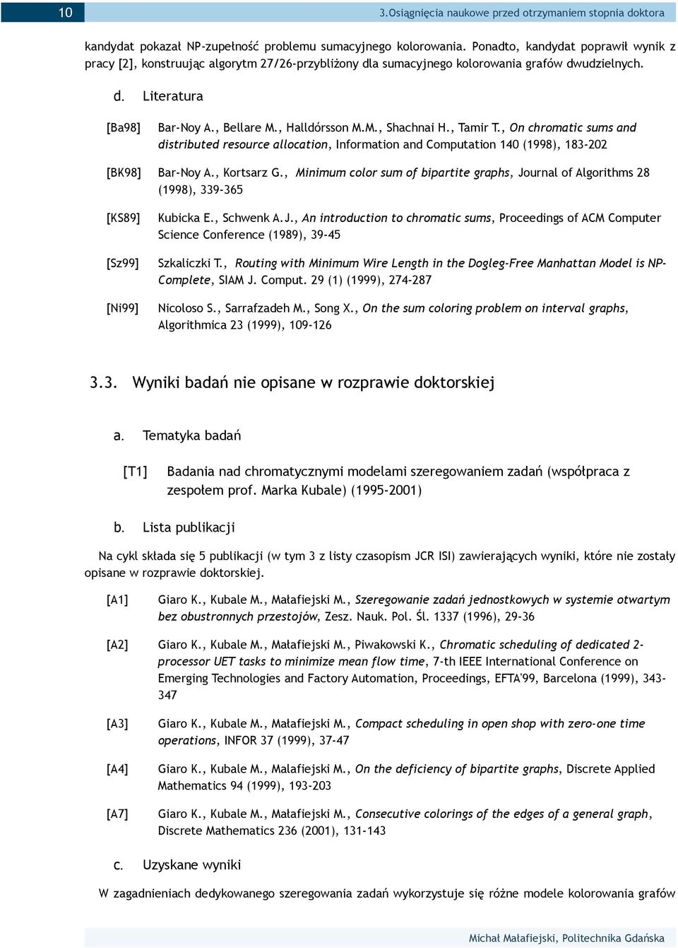 , On chromatic sums and distributed resource allocation, Information and Computation 140 (1998), 183-202 [BK98] Bar-Noy A., Kortsarz G.