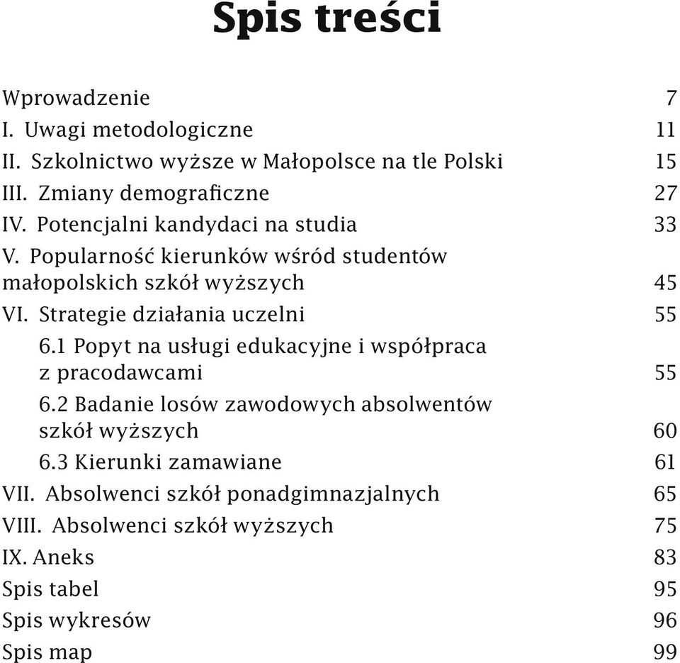 Strategie działania uczelni 55 6.1 Popyt na usługi edukacyjne i współpraca z pracodawcami 55 6.